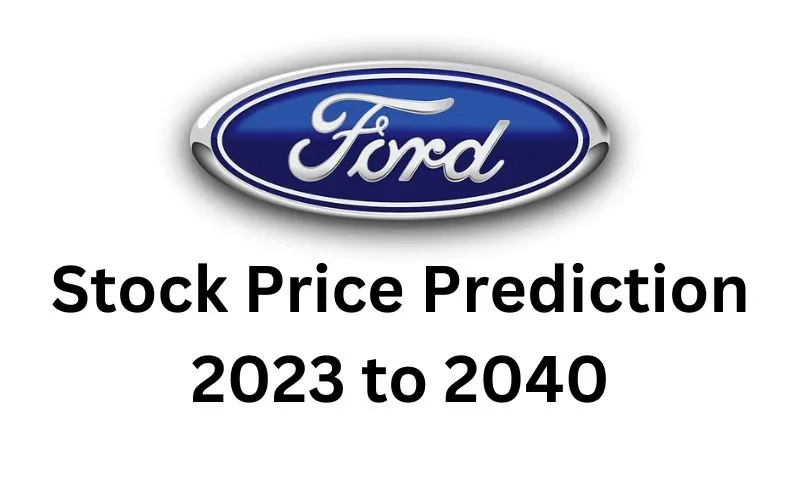 Ford Stock Forecast & Price Prediction 2023 to 2040